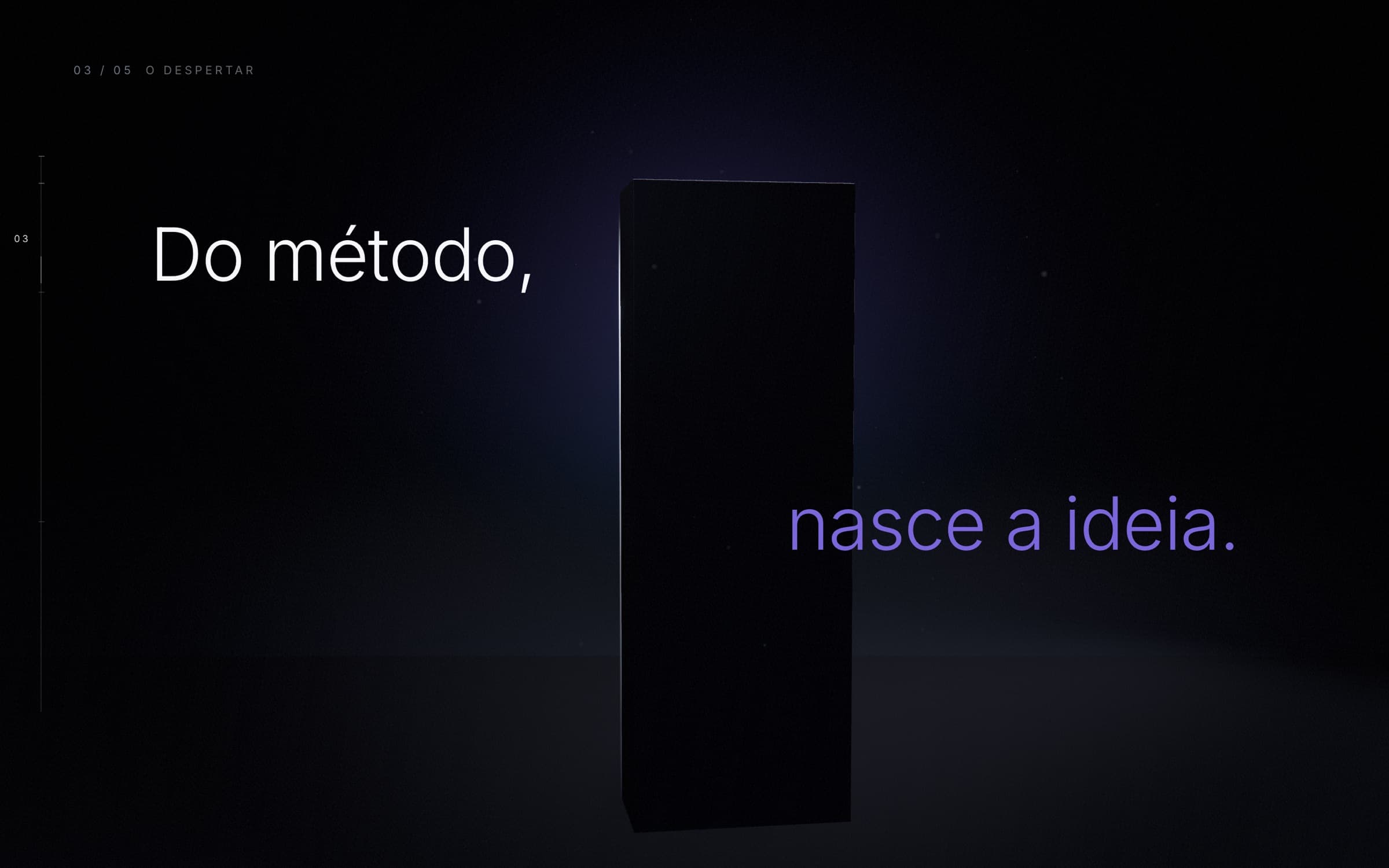 Capítulo 3 da home: a frase "Do método, nasce a ideia" emoldurando o monólito